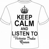 Keep calm and Listen to Victoria Indie Queen