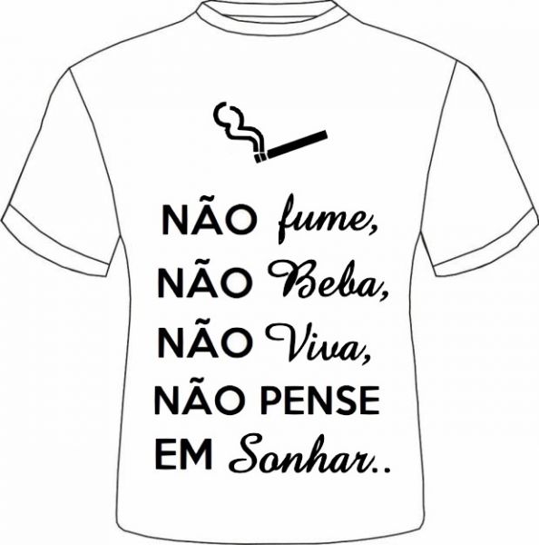 Nao fume , nao beba ,nao viva , nao pensei em sonhar