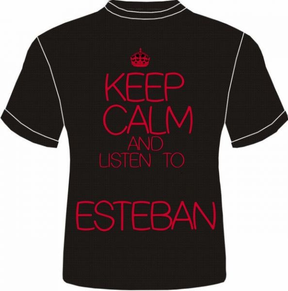 Keep calm and Listen to Esteban